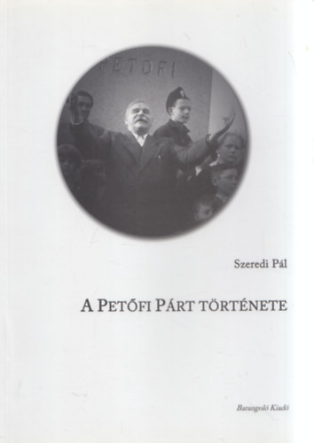 Szeredi Pál: A Petőfi Párt története (dedikált) antikvár