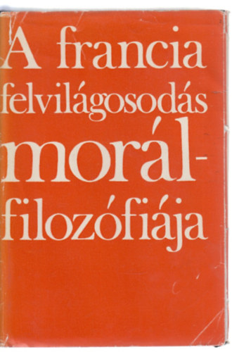 Gondolat Kiadó: A francia felvilágosodás morálfilozófiája antikvár
