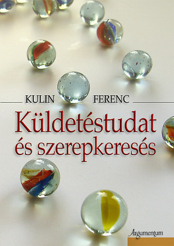 Kulin Ferenc: Küldetéstudat és szerepkeresés antikvár