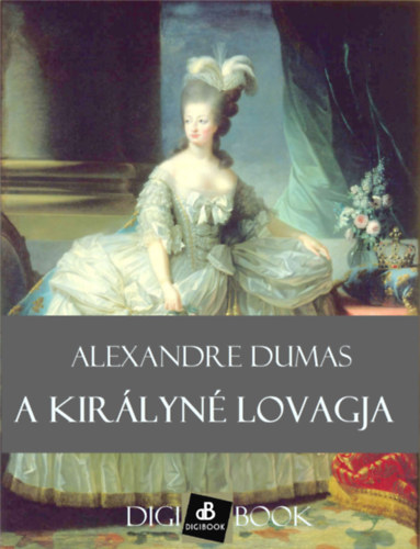 A királyné lovagja – Alexandre Dumas