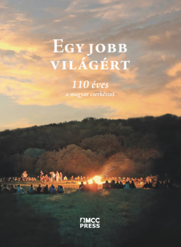 Réti Gergely (szerk.) - Székely Levente (szerk.): Egy jobb világért - 110 éves a magyar cserkészet e-Könyv