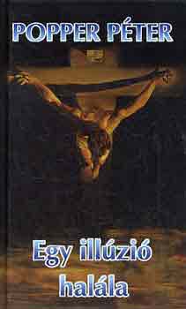 Popper Péter: Egy illúzió halála antikvár