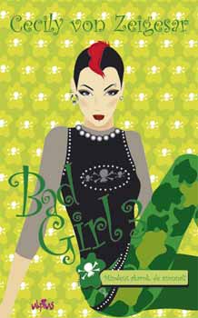 Cecily von Ziegesar: Bad Girl 3. Mindent akarok, de azonnal! antikvár
