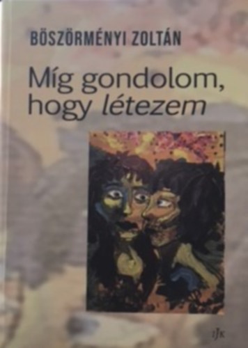 Böszörményi Zoltán: Míg gondolom, hogy létezem könyv