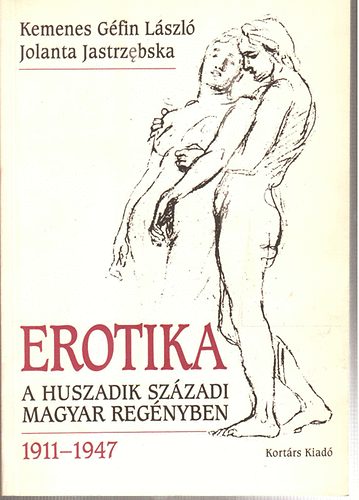 Kemenes; Jastrrzebska: Erotika a huszadik századi magyar regényben 1911-1947 antikvár