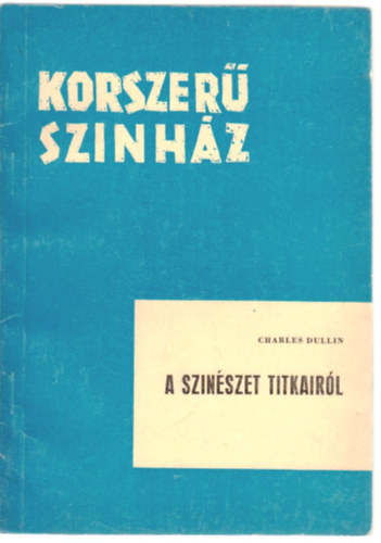 Charles Dullin: A színészet titkairól (korszerű színház) antikvár