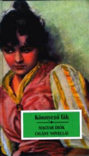 SZERKESZTŐ Kőrössy P. József: Könnyező fák-MAGYAR ÍRÓK CIGÁNY NOVELLÁI antikvár
