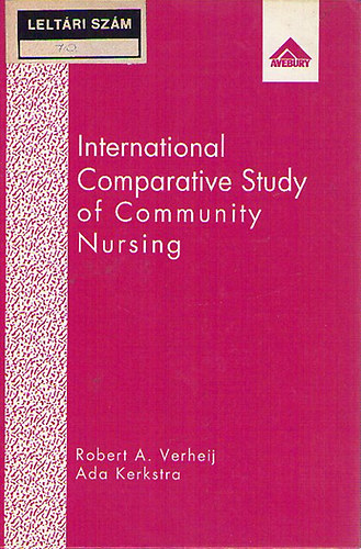 Robert A. Verheij; Ada Kerkstra: International Comparative Study of Community Nursing antikvár