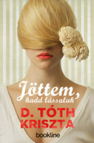 D. Tóth Kriszta: Jöttem, hadd lássalak antikvár