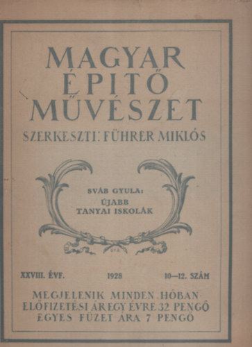 Sváb Gyula, Führer Miklós (szerk.): Újabb tanyai iskolák - Magyar Építő Művészet XXVIII. évf. 1928 10-12. szám antikvár