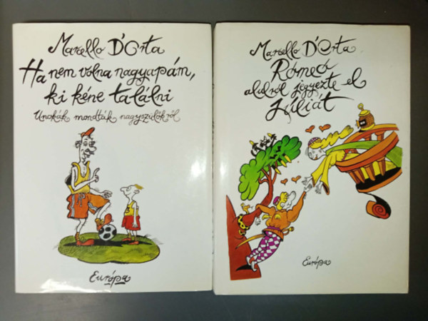 Marcello D'Orta: Ha nem volna nagyapám, ki kéne találni - Unokák mondták nagyszülőkről + Rómeó alulról jegyezte el Júliát (Szerelem és szexualitás: a nápolyi gyerekek újabb dolgozatai Marcello D'Orta gondozásában) - 2 mű antikvár