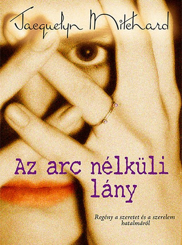 Mitchard, Jacquelyn: Az arc nélküli lány könyv