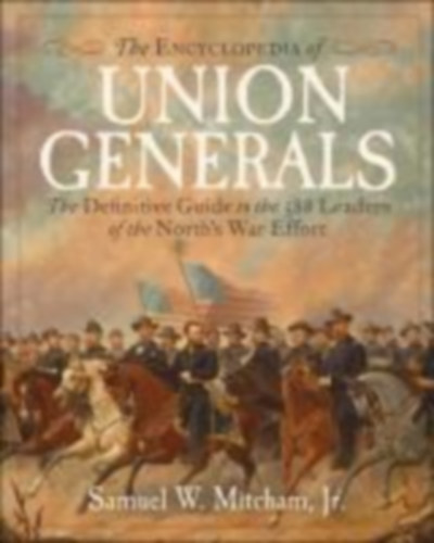 Mitcham, Samuel W: Encyclopedia of Union Generals idegen