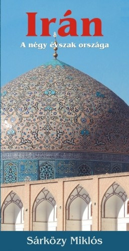 Sárközy Miklós: Irán - a négy évszak országa e-Könyv