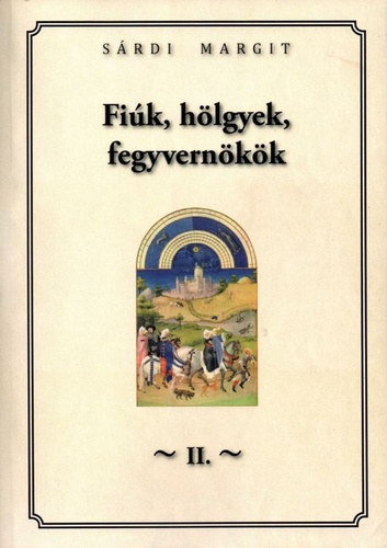 Sárdi Margit: Fiúk, ​hölgyek, fegyvernökök I-II. antikvár