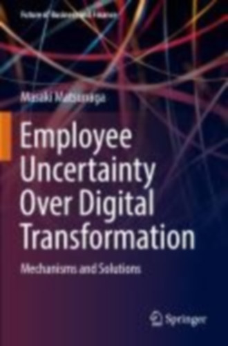 Matsunaga, Masaki: Employee Uncertainty Over Digital Transformation idegen