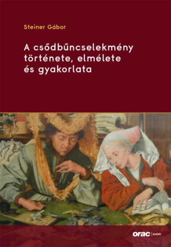 Steiner Gábor: A csődbűncselekmény története, elmélete és gyakorlata könyv