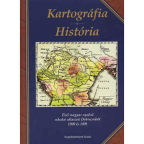 Plihál Katalin: Kartográfia História (Első magyar nyelvű iskolai atlaszok Debrecenből 1800-1801.) antikvár