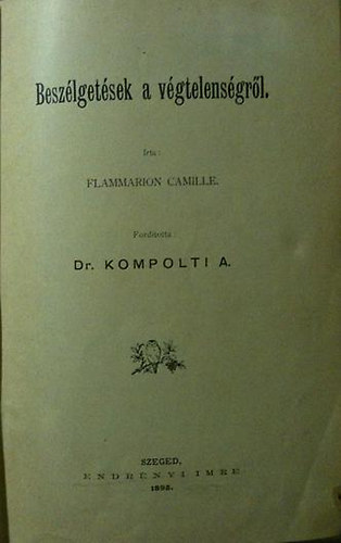 Dr. Kompolti A., Flammarion Camille: Beszélgetések a végtelenségről könyv