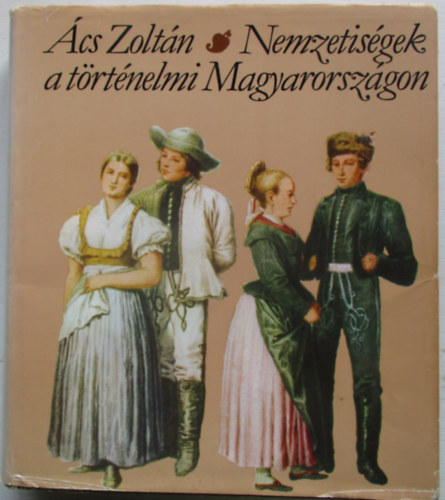 Ács Zoltán: Nemzetiségek a történelmi Magyarországon antikvár
