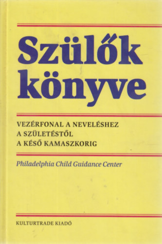 SZERKESZTŐ Jack Maguire: Szülők könyve -  Vezérfonal a neveléshez a születéstől a késő kamaszkorig antikvár