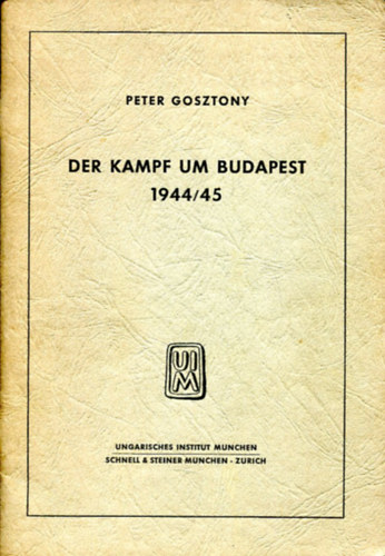 Peter Gosztonyi: Der Kampf um Budapest 1944/45 antikvár