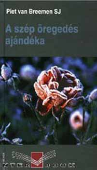 Piet van Breemen: A szép öregedés ajándéka antikvár