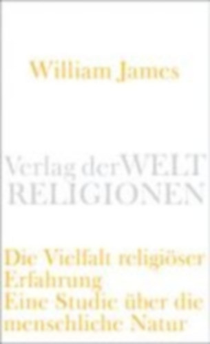 William, James: Die Vielfalt religiöser Erfahrung idegen