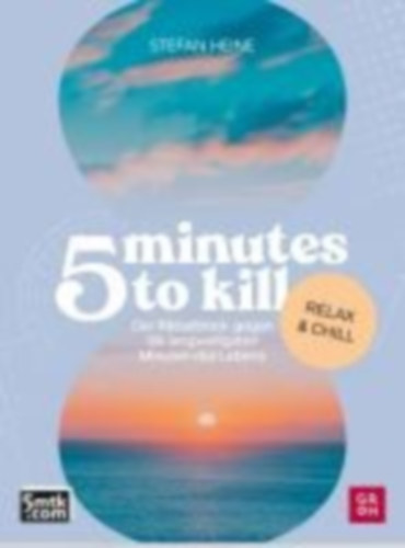 Heine, Stefan: 5 minutes to kill - Relax & Chill idegen
