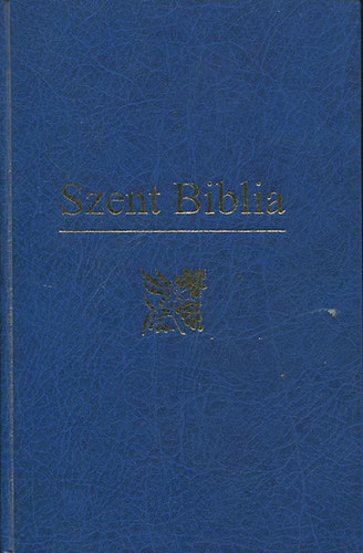 Károli Gáspár: Szent Biblia  azaz Istennek Ó és Új Testamentomában foglaltatott egész Szent Írás antikvár