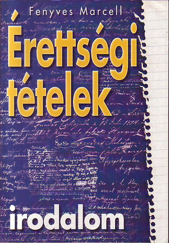 Fenyves Marcell: Érettségi tételek - Irodalom könyv