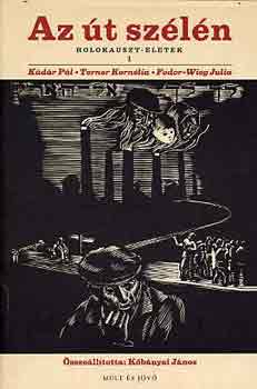 Kádár-Terner-Fodor-Wieg: Az út szélén (Holokauszt-életek) I. antikvár