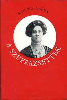 Kertész Magda: A szüfrazsettek antikvár