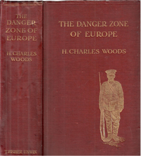 H. Charles Woods: The danger zone of Europe -  Changes and problemsiIn the near east antikvár