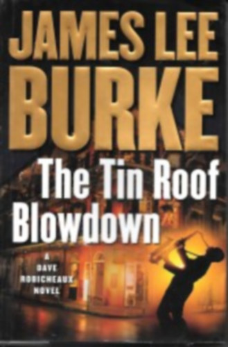 James Lee Burke: The Tin Roof Blowdown antikvár