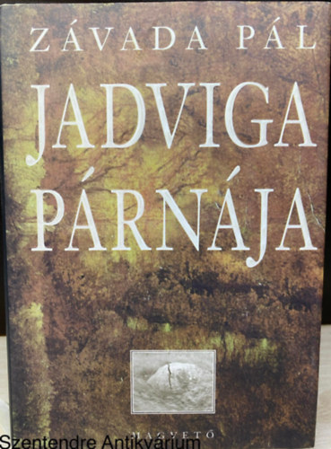 Závada Pál, Bodor Ádám (szerk.): Jadviga párnája - Napló (Változatlan utánnyomás) antikvár