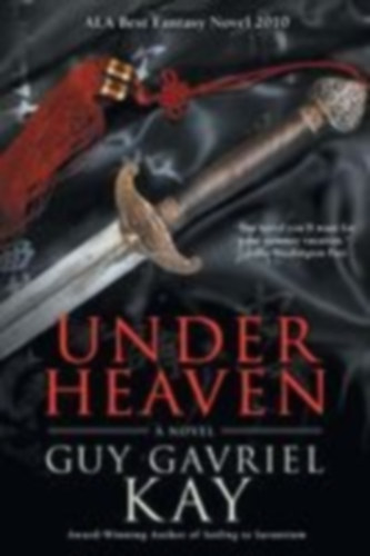Kay, Guy Gavriel: Under Heaven idegen