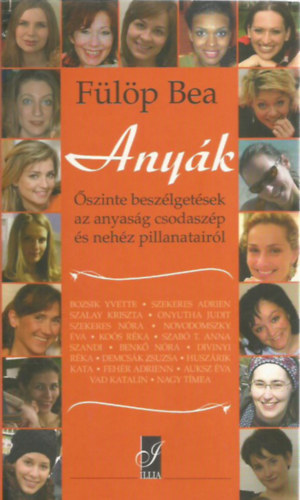 Fülöp Bea: Anyák - őszinte beszélgetések az anyaság csodaszép és nehéz pillanatairól antikvár