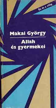 Makai GYörgy: Allah és gyermekei antikvár