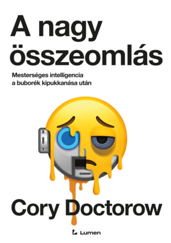 Cory Doctorow: A nagy összeomlás: Mesterséges intelligencia a buborék kipukkanása után könyv