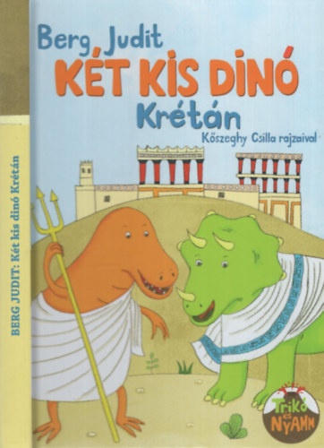 Berg Judit, Kőszeghy Csilla (illusztrátor): Két kis dínó Krétán antikvár