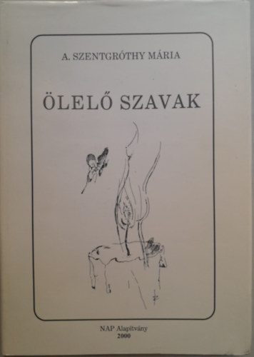 A. Szentgróthy Mária: Ölelő szavak - Dedikált antikvár