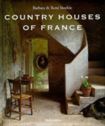 Barbara and René Stoeltie: Country Houses of France idegen