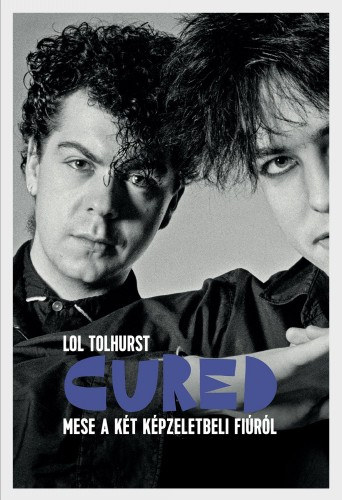 Lol Tolhurst: Cured - Mese a két képzeletbeli fiúról e-Könyv