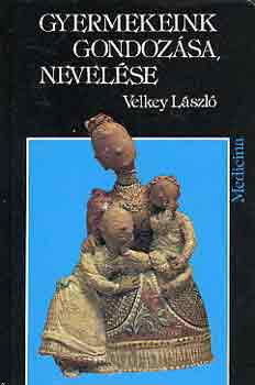 Velkey László: Gyermekeink gondozása, nevelése antikvár