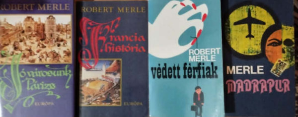 Robert Merle: 4db Merle könyv: Francia história +Jó városunk, Párizs+Madrapur+Védett férfiak antikvár