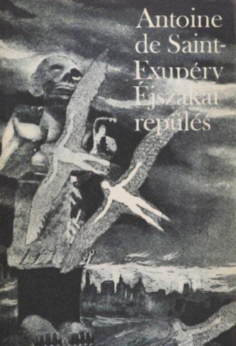 Szerző Antoine de Saint-Exupéry Fordító Rónay György Pór Judit: Éjszakai repülés Négy regény antikvár