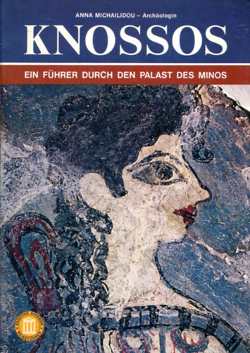 Anna Michailidou: Knossos. Ein Führer durch den Palast des Minos antikvár