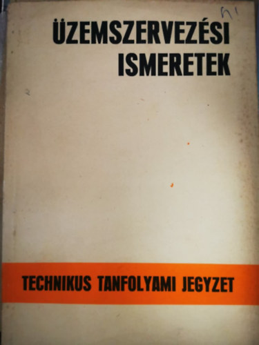 Dr Nagy Béla Antal: Üzemszervezési ismeretek - technikus tanfolyam jegyzet antikvár