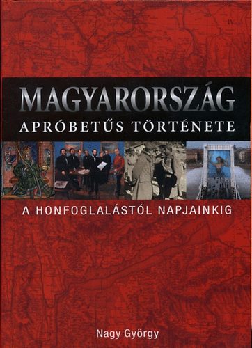 Nagy György: Magyarország apróbetűs története | bookline